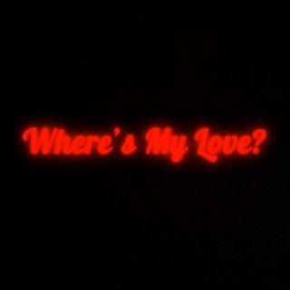 Where's My Love?