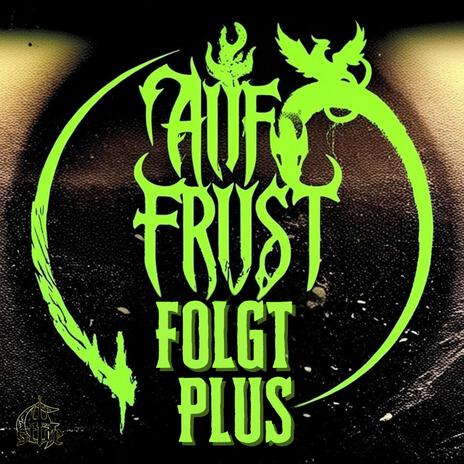 A.F.F.P (Auf Frust Folgt Plus) ft. P37 & Putain | Boomplay Music