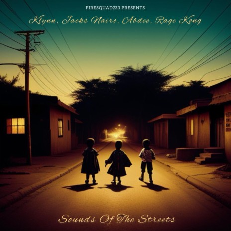 SOUNDS OF THE STREETS ft. Klynn, Jacks Nairo, Abdee & Rage Kong | Boomplay Music