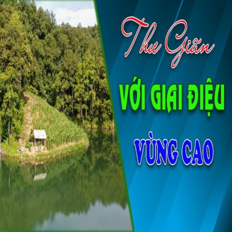 THƯ GIÃN VỚI GIAI ĐIỆU VÙNG CAO TÂY BẮC | Boomplay Music