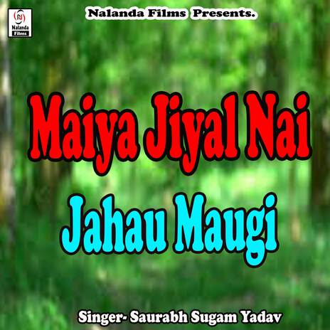 Maiya Jiyal Nai Jahau Maugi Bina | Boomplay Music