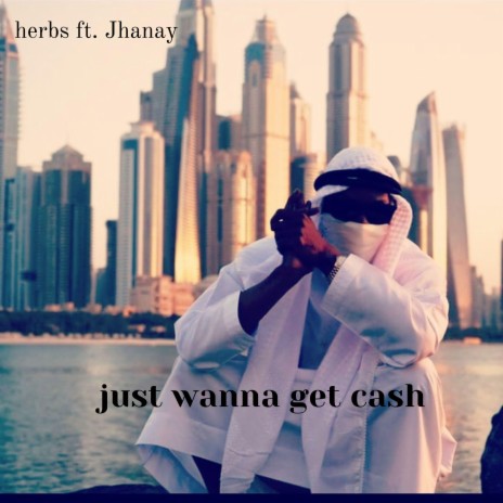 Just Wanna Get Cash ft. Jhanay | Boomplay Music