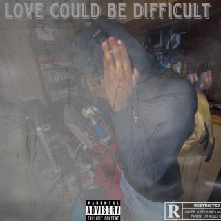 Love Could Be Difficult