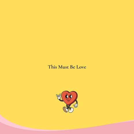 This Must Be Love | Boomplay Music