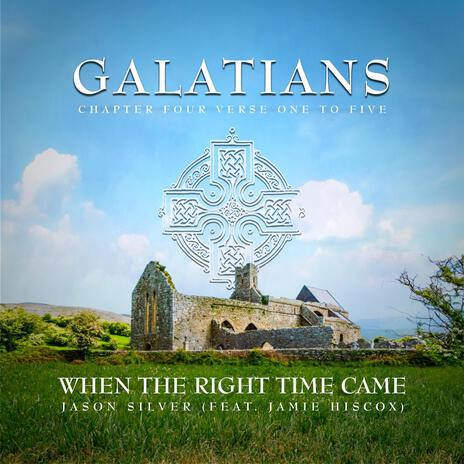 When the Right Time Came (Gal. 4:1-5) ft. Jamie Hiscox | Boomplay Music