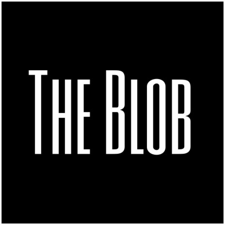 The Blob | Boomplay Music