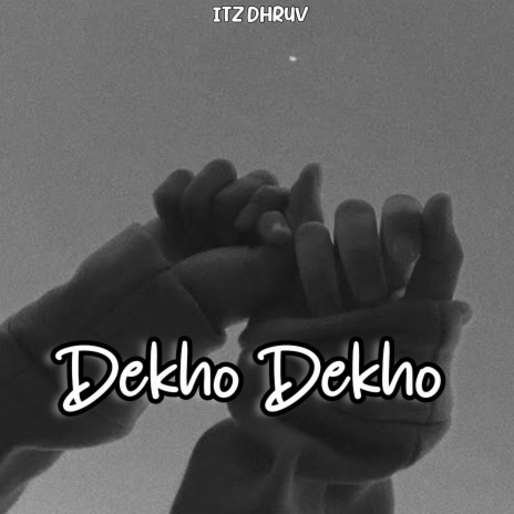 Dekho Dekho | Boomplay Music