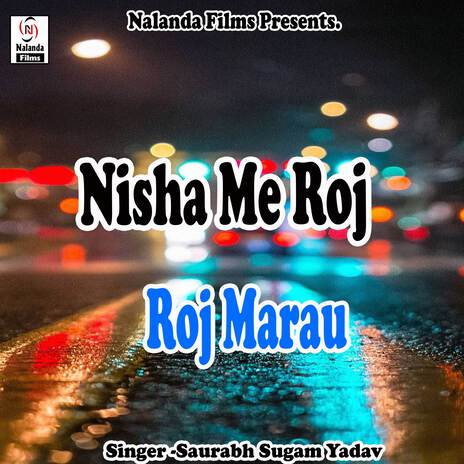 Nisha Me Roj Roj Marau Ge Maiya | Boomplay Music