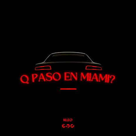 Q paso en Miami? | Boomplay Music