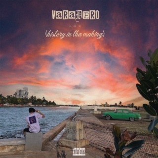 VARADERO! (HISTORY IN THA MAKING)