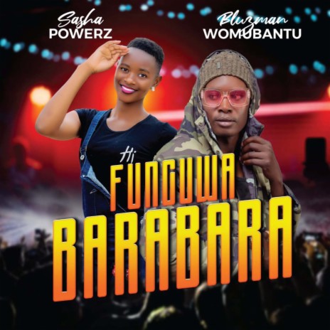 Funguwa Barabara ft. Sasha Powerz | Boomplay Music
