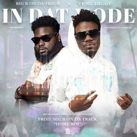 In Dat Mode ft. Yung Diggy | Boomplay Music