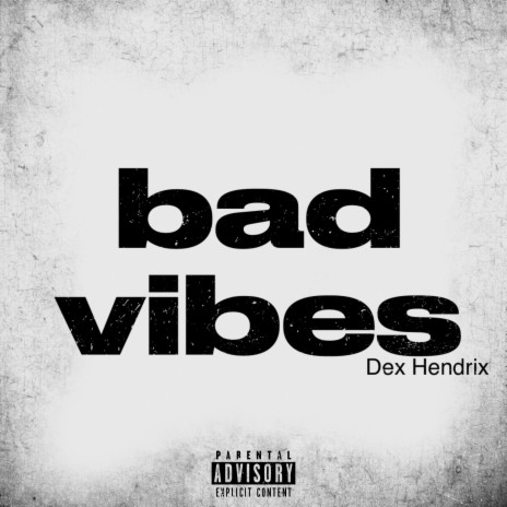 bad vibes ft. Dex Tha Chef