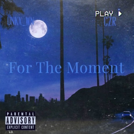For The Moment ft. CZR | Boomplay Music