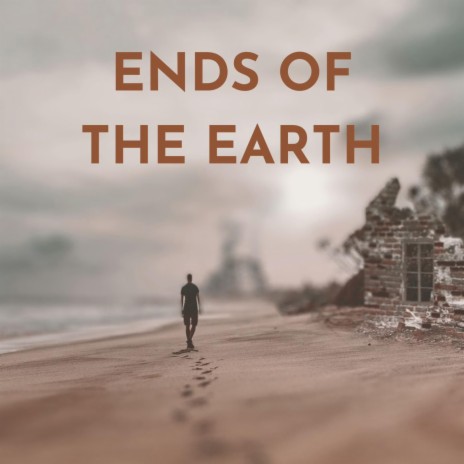 Ends of the Earth | Boomplay Music