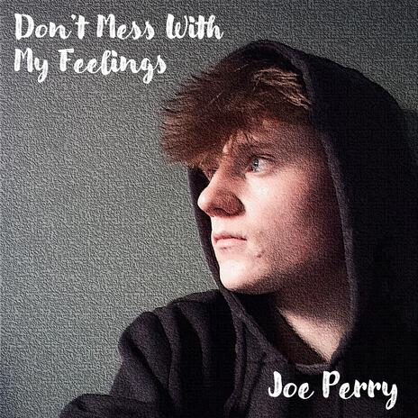 Don't Mess With My Feelings | Boomplay Music