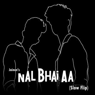 Nal Bhai Aa (Slow Flip)