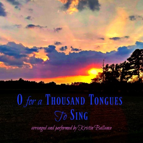 O for a Thousand Tongues to Sing