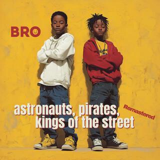 Astronauts, Pirates, Kings of the street (Remastered)