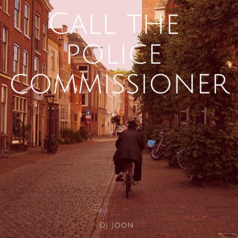 Call the Police Commissioner | Boomplay Music
