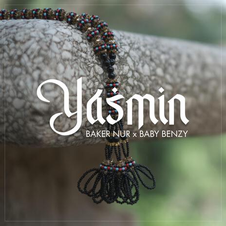 Yasmin ft. Baby Benzy | Boomplay Music