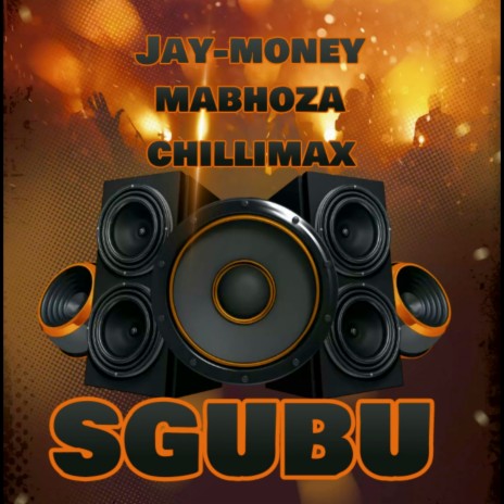 Sgubu ft. Mabhoza & ChilliMax | Boomplay Music