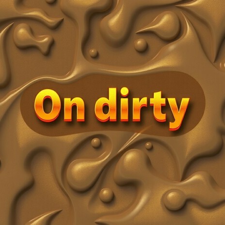 On Dirty | Boomplay Music