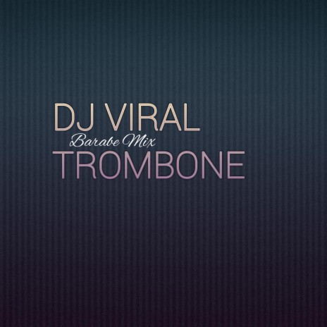 DJ VIRAL TROMBONE (Remix) | Boomplay Music