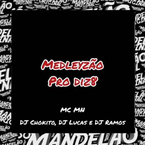 Medleyzão pro Diz8 ft. DJ Chokito, DJ Lucas & DJ Ramos | Boomplay Music