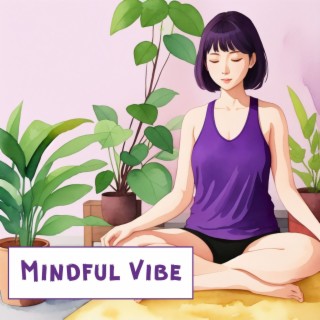 Mindful Vibe: Soothing Sounds for Relaxation, Stress Relief, and Inner Peace