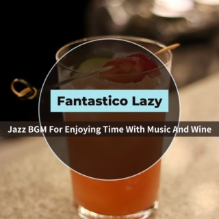 Jazz Bgm for Enjoying Time with Music and Wine