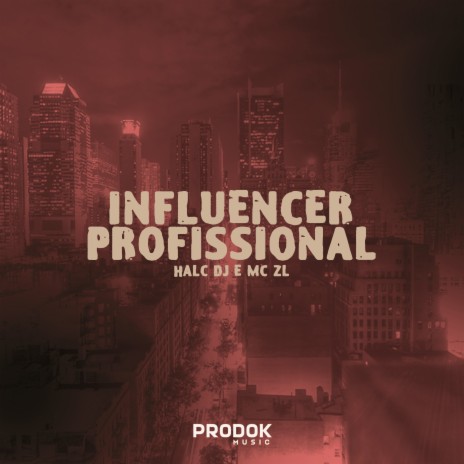 Influencer Profissional ft. MC ZL | Boomplay Music