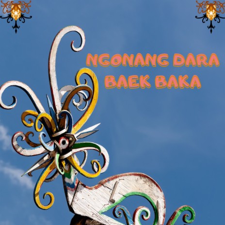 NGONANG BAKA BAEK BAKA | Boomplay Music