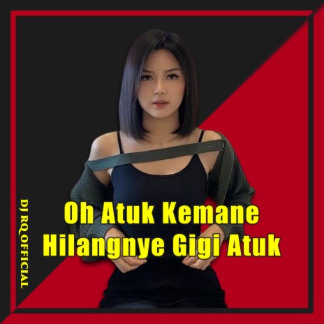 Oh Atuk Kemane Hilangnye Gigi Atuk | Boomplay Music