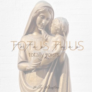 Totus Tuus: Totally Yours