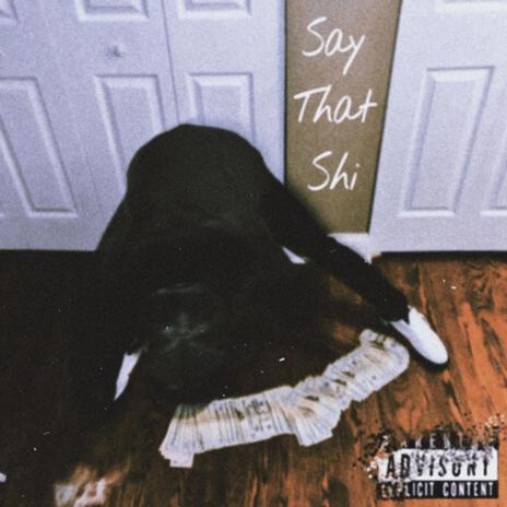 Say That Shi | Boomplay Music