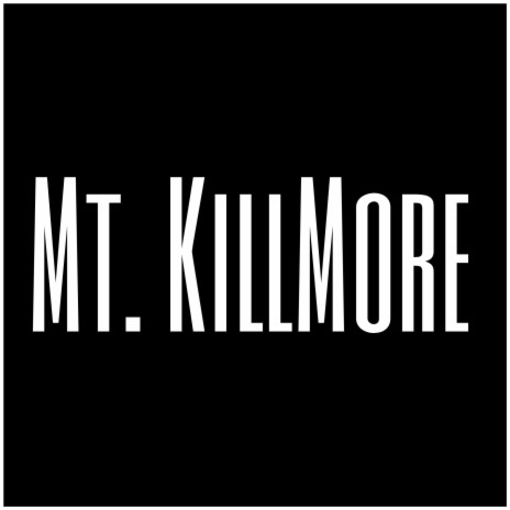 Mt. KillMore | Boomplay Music