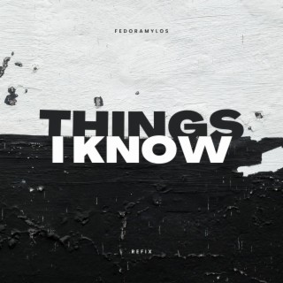 Things i know (refix)