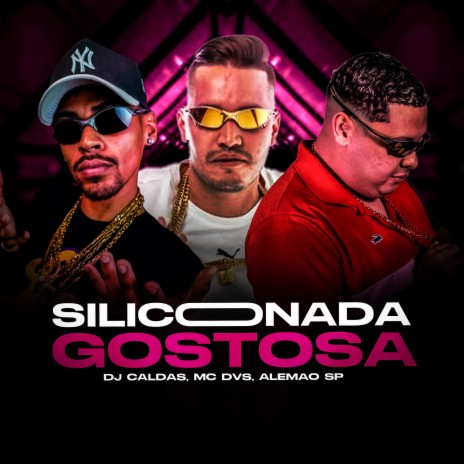 SILICONADA GOSTOSA ft. Alemão SP & MC Dvs | Boomplay Music