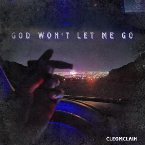 GOD WON'T LET ME GO