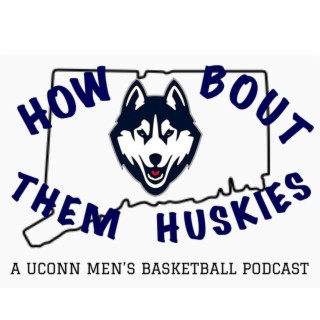 How Bout Them Huskies: Episode 26 (Creighton Recap)