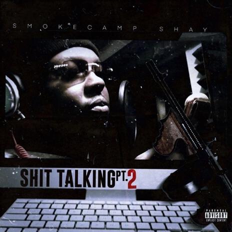 Shit Talking, Pt. 2 | Boomplay Music