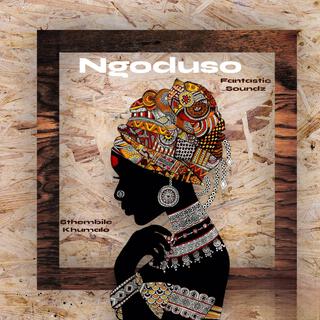 Ngoduso (feat. Sthembile Khumalo)