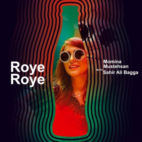 Roye Roye (Coke Studio Season 11) ft. Momina Mustehsan | Boomplay Music