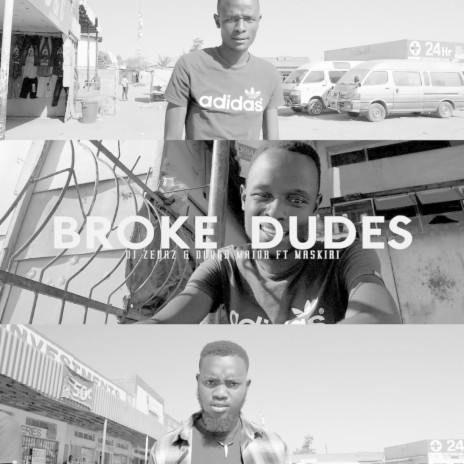 Broke Dudes ft. Maskiri & Dough Major | Boomplay Music
