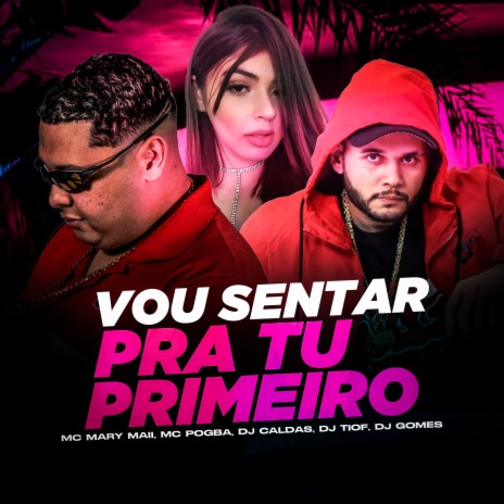 VOU SENTAR PRA TU PRIMEIRO ft. DJ TIO F & DJ GOMES | Boomplay Music