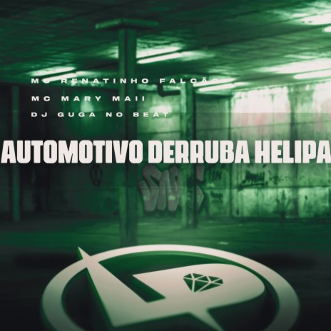 Automotivo Derruba Helipa ft. Mc Mary Maii & Dj Guga no Beat | Boomplay Music