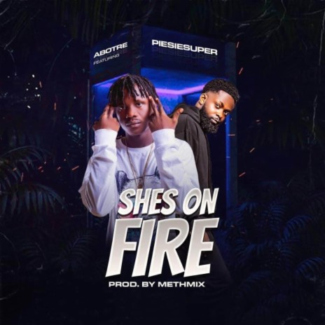 She's On Fire ft. Piesie Super | Boomplay Music
