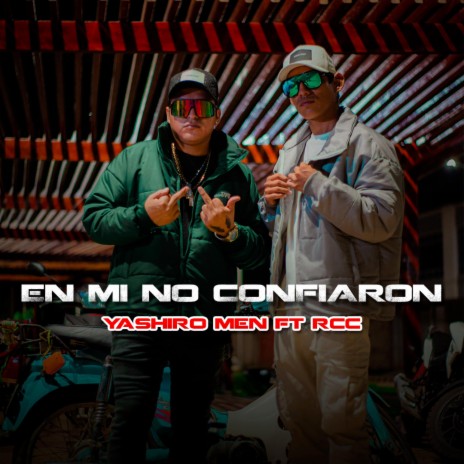 EN MI NO CONFIARON ft. YASHIRO MEN & RCC | Boomplay Music