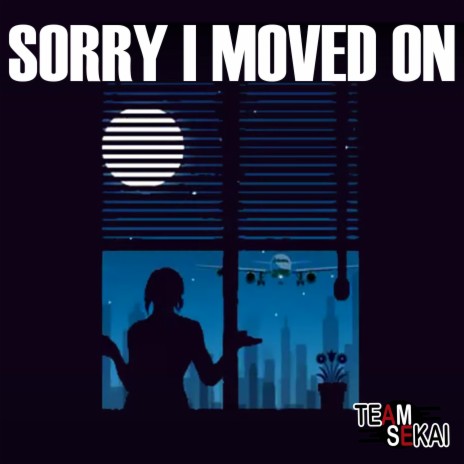 Sorry I Moved On ft. Honjoms | Boomplay Music